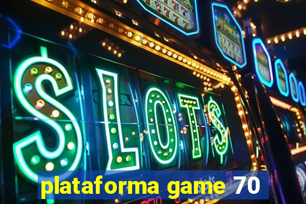 plataforma game 70